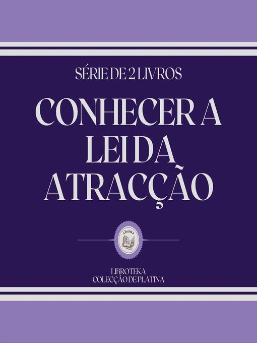 Title details for CONHECER a LEI DA ATRACÇÃO (SÉRIE DE 2 LIVROS) by LIBROTEKA - Wait list